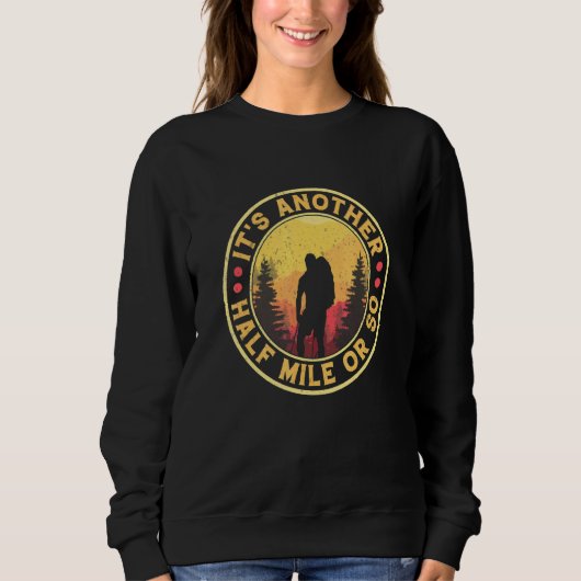 Es ist noch eine halbe Meile oder so wandernde Cam Sweatshirt (Vorderseite)