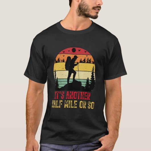 Es ist noch eine halbe Meile oder so wandernde Cam T-Shirt (Vorderseite)
