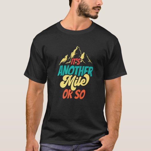 Es ist noch eine Meile oder so Wanderer Halbe Meil T-Shirt (Vorderseite)
