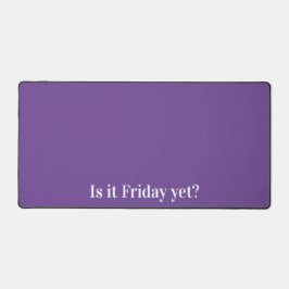 Es ist noch Freitag? Funny Work Spaß Schreibtischunterlage