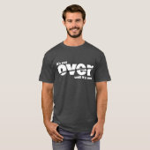 Es ist noch nicht vorbei - Weiß auf fett T-Shirt (Vorne ganz)