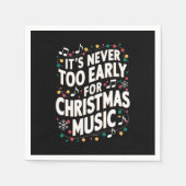 Es ist noch nie zu früh für Weihnachtsmusiker Serviette (Vorderseite)