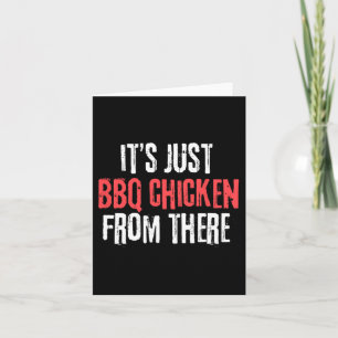 Es ist nur Barbecue Hühnchen von dort Meme Karte