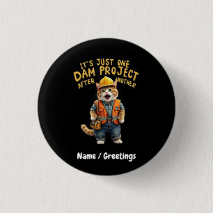 Es ist nur ein Dam-Projekt nach einem anderen lust Button