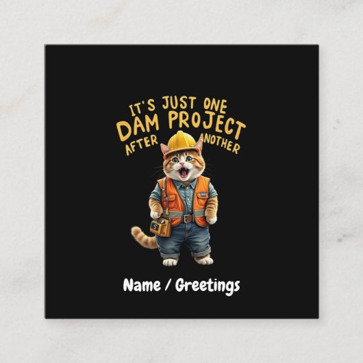 Es ist nur ein Dam-Projekt nach einem anderen lust Quadratische Visitenkarte (Vorderseite)