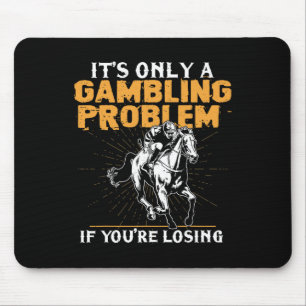 Es ist nur ein Glücksspielproblem, wenn man seine Mousepad