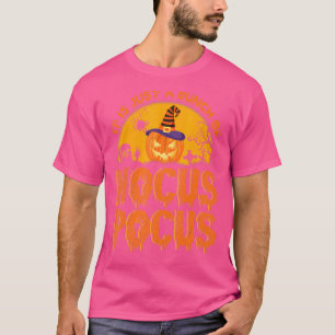 Es ist nur ein Haufen Hocus Pocus Happy Sprichwort T-Shirt