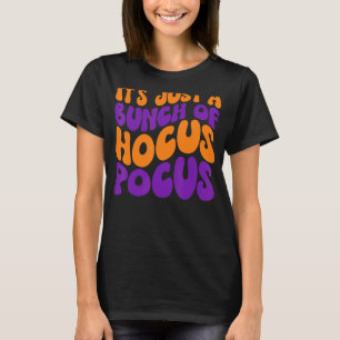 Es ist nur ein Haufen Hocus Pocus Retro Fall Hocus T-Shirt