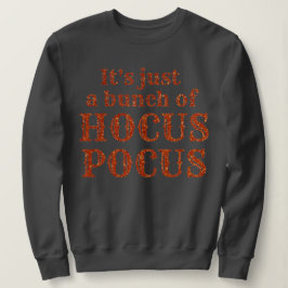 Es ist nur ein Haufen Hocus Pocus Sweatshirt