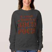 Es ist nur ein Haufen Hocus Pocus Sweatshirt (Vorderseite)