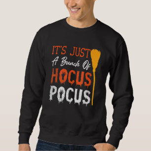 Es ist nur ein Haufen Hokuspokus Halloween-Party   Sweatshirt