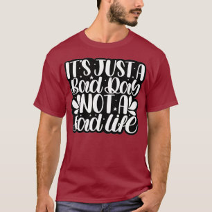 Es ist nur ein schlechter Tag, nicht ein schlechte T-Shirt