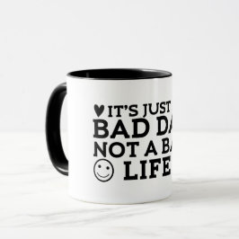 es ist nur ein schlechter Tag, nicht ein schlechte Tasse