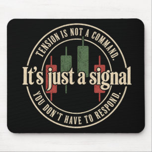 Es ist nur ein Signal Handelspsychologie-Design Mousepad