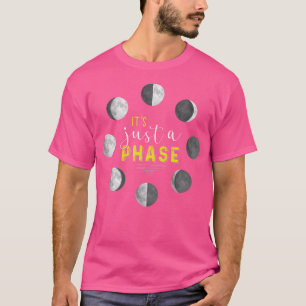 Es Ist Nur Eine Mondphase Für Astronomie-Weltrauml T-Shirt