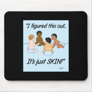 Es ist nur Haut Mousepad