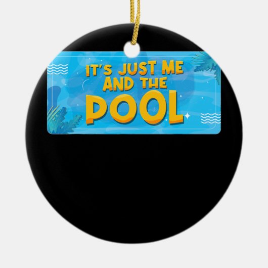 Es ist nur ich und der Pool Ozean Schwimmer Funny Keramik Ornament (Vorne)