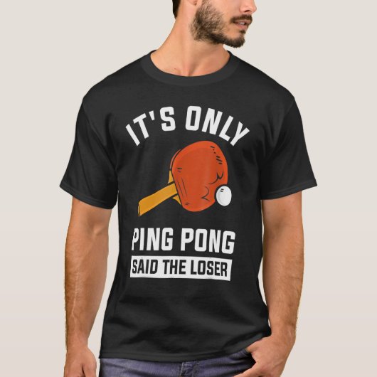 Es ist nur Ping Pong gesagt, der Loser T-Shirt (Vorderseite)