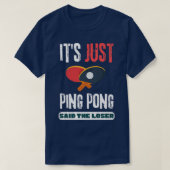 Es ist nur Ping Pong gesagt, die Loser Tischtennis T-Shirt (Design vorne)