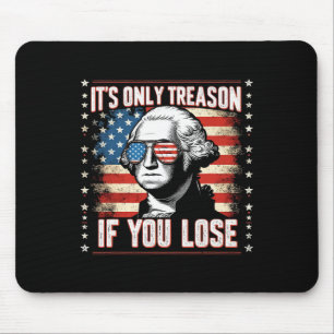 Es Ist Nur Verrat Wenn Du Verlierst 4. Juli George Mousepad