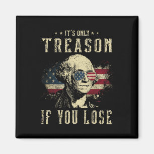 Es ist nur Verrat, wenn du verlierst George Washin Magnet