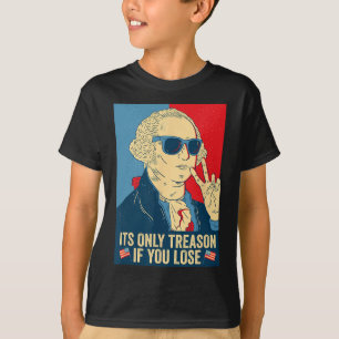 Es ist nur Verrat, wenn du verlierst George Washin T-Shirt
