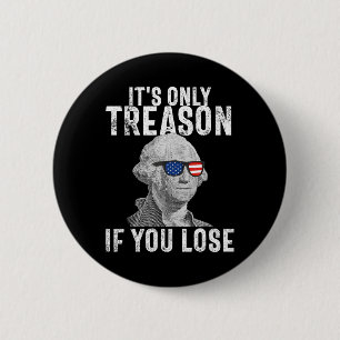 Es ist nur Verrat, wenn man George Washington 4t v Button