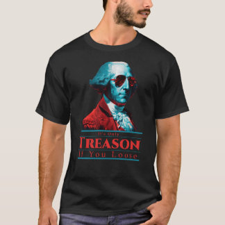 Es ist nur Verrat, wenn man George Washington verl T-Shirt