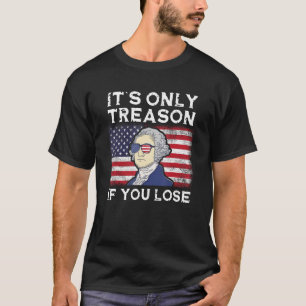 Es ist nur Verrat, wenn Sie den 4. Juli George W. T-Shirt