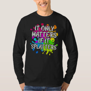 Es ist nur wichtig, wenn es Paintball Spritzer T-Shirt