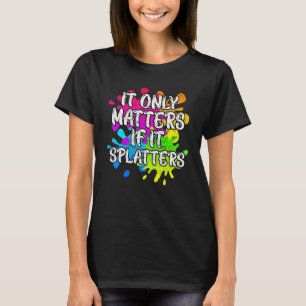 Es ist nur wichtig, wenn es Paintball Spritzer T-Shirt