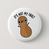 Es ist Nut my Fault Funny Peanut Pun Button (Vorderseite)