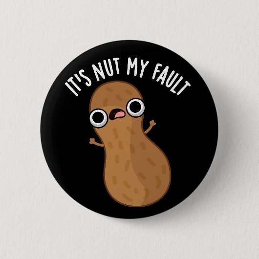 Es ist Nut my Fault Funny Peanut Pun Dark BG Button (Vorderseite)