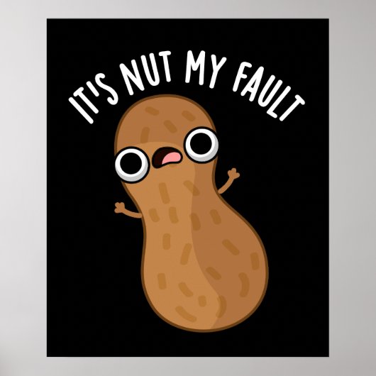 Es ist Nut my Fault Funny Peanut Pun Dark BG Poster (Vorne)