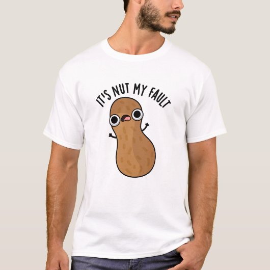 Es ist Nut my Fault Funny Peanut Pun T-Shirt (Vorderseite)