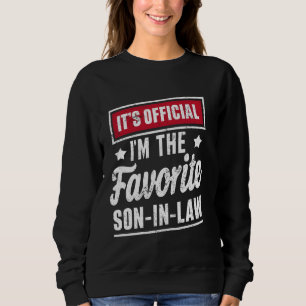 Es ist offiziell, ich bin der Lieblingsschwiegerso Sweatshirt