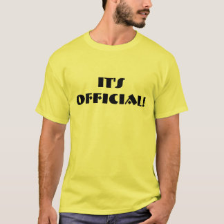 Es ist offiziell! T-Shirt