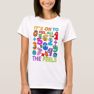 Es ist OK, alle Gefühle zu fühlen Mathe T-Shirt fü