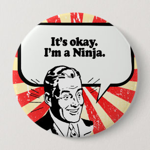 ES IST OK, ICH BIN EIN NINJA. BUTTON