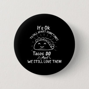 Es ist ok, manchmal von Tacos wegzufallen. Button