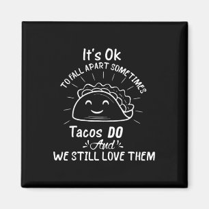 Es ist ok, manchmal von Tacos wegzufallen. Magnet