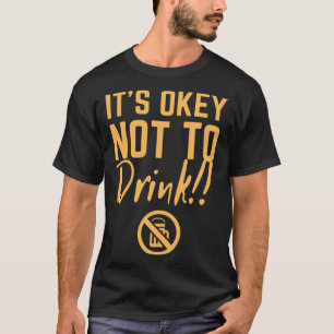 Es ist ok, nicht gerade vegan positiv zu trinken T-Shirt