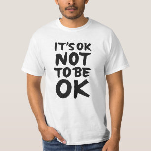 Es ist ok, nicht in Ordnung zu sein T-Shirt