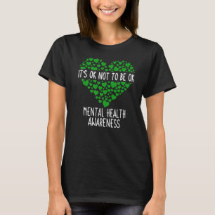 Es ist OK, nicht so gut für psychische Gesundheit  T-Shirt