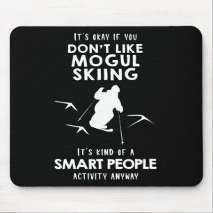 Es ist ok, wenn dir Buckelpistenfahren nicht gefäl Mousepad