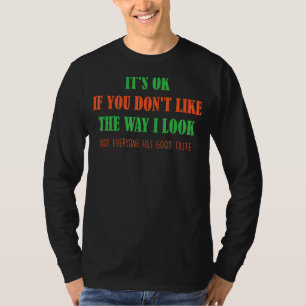 Es ist OK, wenn dir die Art, wie ich Witze aussehe T-Shirt