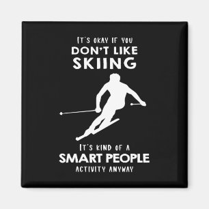 Es ist ok, wenn dir Skifahren nicht gefällt Magnet