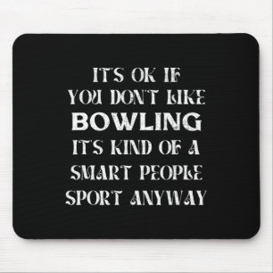 Es ist OK, wenn du Bowling Funny Sprichwort Wom ni Mousepad