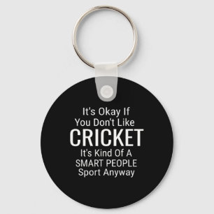 Es ist ok, wenn du Cricket nicht magst Lustiges Cr Schlüsselanhänger