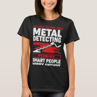Es ist OK, wenn man Metal-Erkennung nicht mag T-Shirt